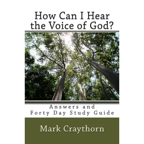 How can I Hear the Voice of God?: Answers and Forty Day Study Guide - Paperback