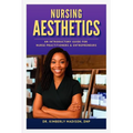 Nursing Aesthetics: An Introductory Guide for Nurse Practitioners and Entrepreneurs - Paperback