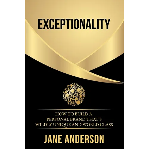 Exceptionality: How to build a personal brand that's wildly unique and world class - Paperback