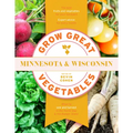 Grow Great Vegetables Minnesota and Wisconsin - Paperback