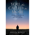 You Are Called to More: A Primer for New Believers and Those who want to go further - Paperback
