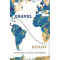 Gravel Roads: One man's quest around the world to heal, and to live a life with no regrets - Paperback
