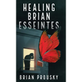 Healing Brian Esseintes - Hardcover