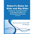 Robert's Rules for Kids and Big Kids: A Guide to Teaching Kids of All Ages the Basics of Parliamentary Procedure - Paperback