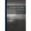 Higher Algebra: A Sequel to Elementary Algebra for Schools - Paperback