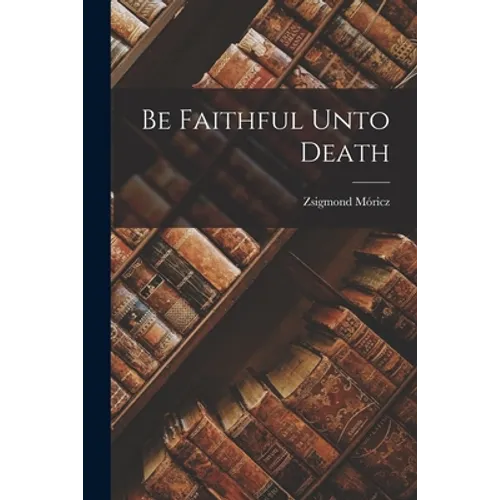 Be Faithful Unto Death - Paperback