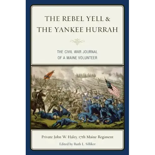 The Rebel Yell & the Yankee Hurrah: The Civil War Journal of a Maine Volunteer - Paperback
