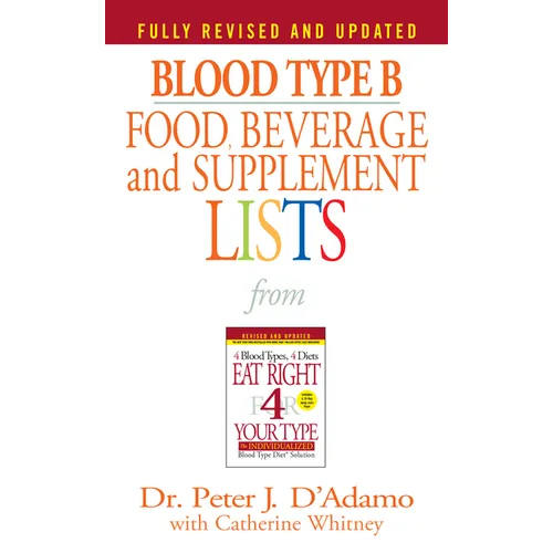 Blood Type B Food, Beverage and Supplement Lists - Mass Market Paperbound