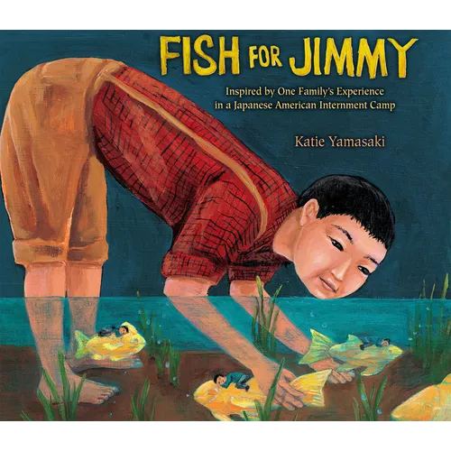Fish for Jimmy: Inspired by One Family's Experience in a Japanese American Internment Camp - Hardcover