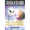 Star Being in the Mirror: My Journey as a Hybrid - Paperback