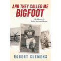 And They Called Me Bigfoot - Paperback