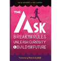 The Ask: Break the Rules, Unleash Curiosity & Build the Future - Hardcover
