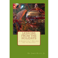 Lessons from the Holidays: A Collection of Writings on Thanksgiving, Christmas, and the New Year - Paperback