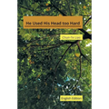He Used His Head too Hard: English Edition - Hardcover