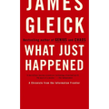 What Just Happened: A Chronicle from the Information Frontier - Paperback