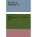 The Future of the American Negro - Paperback