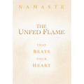 The Unfed Flame: That Beats Your Heart - Hardcover