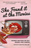 She Found it at the Movies: Women writers on sex, desire and cinema - Paperback