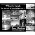 William R. Stanek. The Black and White Collection #1: Fine Art Photography Rare Masters - Hardcover