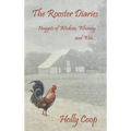 The Rooster Diaries - Nuggets of Wisdom, Whimsy, and Woe - Hardcover