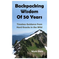 Backpacking Wisdom of 50 Years: Timeless Guidance from Hard Knocks in the Wild - Paperback