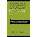 Towards a Zero-Cost Economy: A Blueprint to Create General Economic Security in a Carefree Economy - Paperback