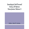 Genealogical And Personal History Of Western Pennsylvania (Volume I) - Paperback