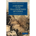 A Journey to the Tea Countries of China: Including Sung-Lo and the Bohea Hills; With a Short Notice of the East India Company's Tea Plantations in T - Paperback