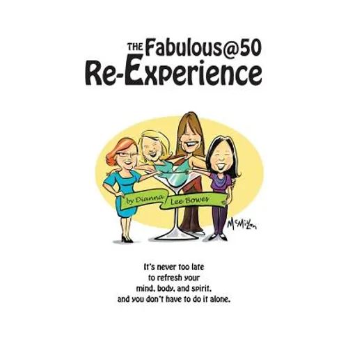 The Fabulous@50 Re-Experience: It's never too late to refresh your mind, body and spirit, and you don't have to do it alone - Paperback