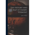 The History and Map of Danby, Vermont - Paperback