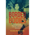 Border Bodies: Racialized Sexuality, Sexual Capital, and Violence in the Nineteenth-Century Borderlands - Paperback