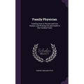 Family Physician: Teaching How to Prevent and Cure Disease, and Prolong Life and Health to One Hundred Years - Hardcover