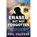 Erased But Not Forgotten: Conquering The Mission They Never Prepared Us For: A Veteran Dad's Guide to Healing, Fatherhood, and Fighting for What Matte - Paperback