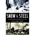 Snow and Steel: The Battle of the Bulge, 1944-45 - Hardcover