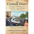 The Centum Diary: One Year in the Life of a Civil War Union Soldier, Freeman Woodman, As Presented in the Geneva Republican from January to December 1 - Paperback