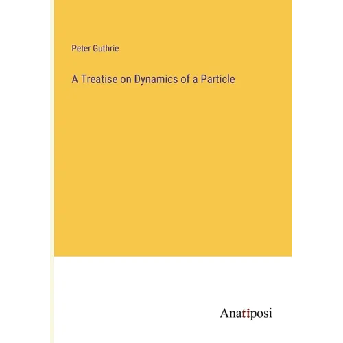 A Treatise on Dynamics of a Particle - Paperback