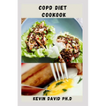 Copd Diet Cookbook: Nutritious Guide To Improving Muscle Strength And Lungs Function - Paperback
