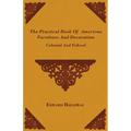 The Practical Book of American Furniture and Decoration - Colonial and Federal - Paperback