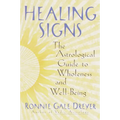 Healing Signs: The Astrological Guide to Wholeness and Well Being - Paperback