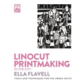 Linocut Printmaking in the City: Tools and Techniques for the Urban Artist - Paperback