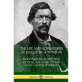 The Life and Adventures of James P. Beckwourth: Mountaineer, Scout, and Pioneer, and Chief of the Crow Nation of Indians - Paperback