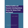 Political Conflict and Economic Interdependence Across the Taiwan Strait and Beyond - Paperback