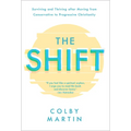 The Shift: Surviving and Thriving After Moving from Conservative to Progressive Christianity - Hardcover