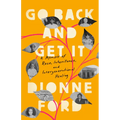 Go Back and Get It: A Memoir of Race, Inheritance, and Intergenerational Healing - Hardcover
