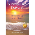 A New Day Dawns: Breaking Up with Abuse - Paperback