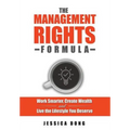 The Management Rights Formula: Work Smarter, Create Wealth and Live the Lifestyle You Deserve - Paperback