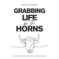 Grabbing Life by the Horns - and other patient stories of a neurosurgeon - Paperback