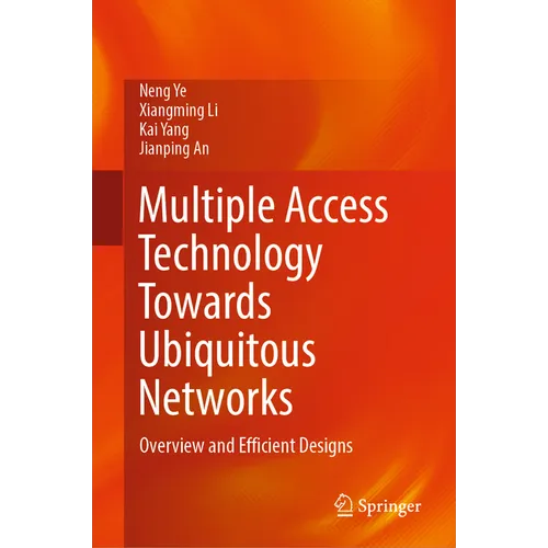 Multiple Access Technology Towards Ubiquitous Networks: Overview and Efficient Designs - Hardcover