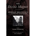 The Divine Magnet: Herman Melville's Letters to Nathaniel Hawthorne - Paperback