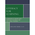 Literacy for Learning: A Handbook of Content-Area Strategies for Middle and High School Teachers - Paperback